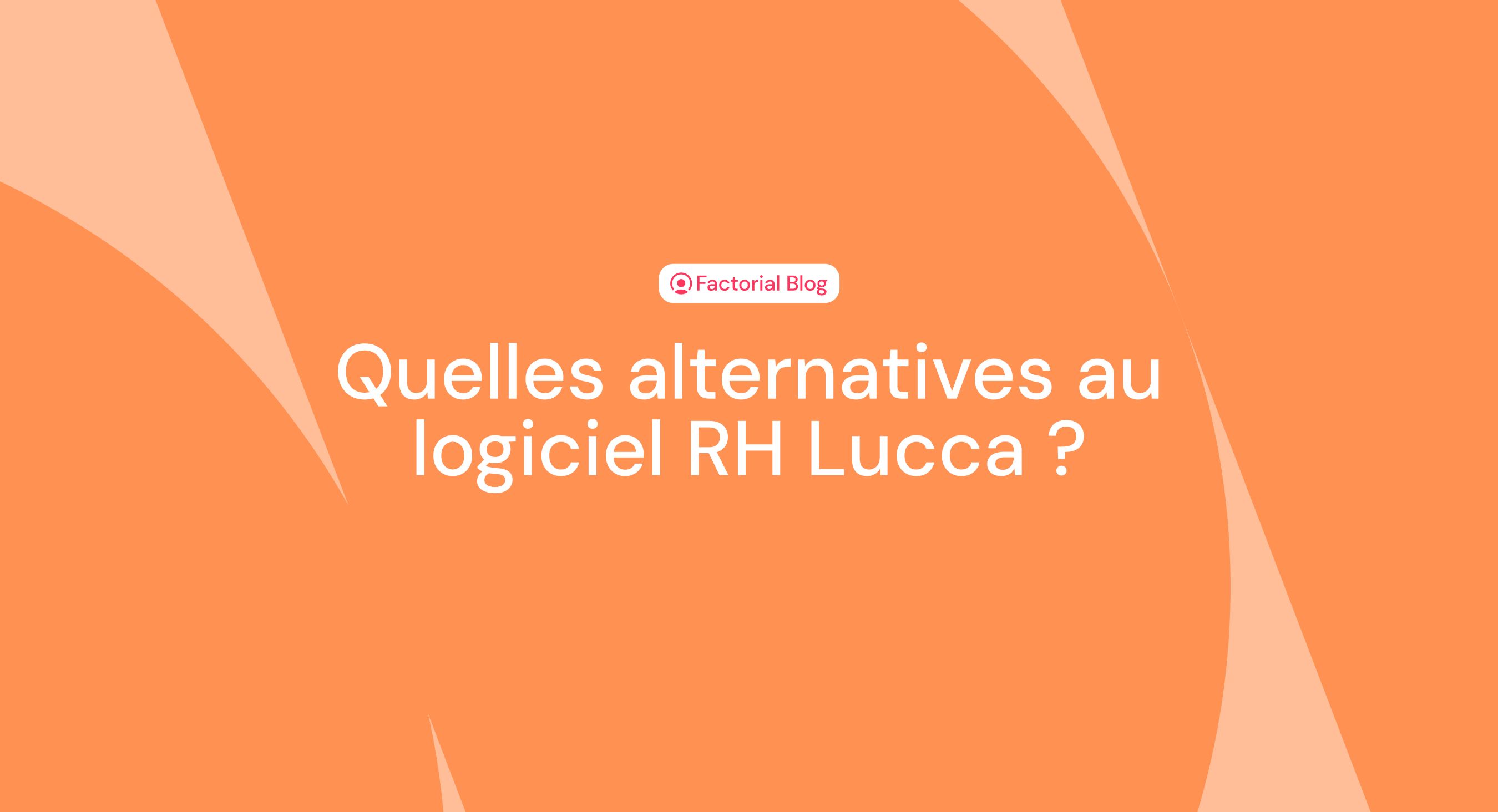 Alternatives Lucca Comparez Les Meilleures Solutions RH Factorial Alternatives Lucca Comparez Les Meilleures Solutions RH Factorial