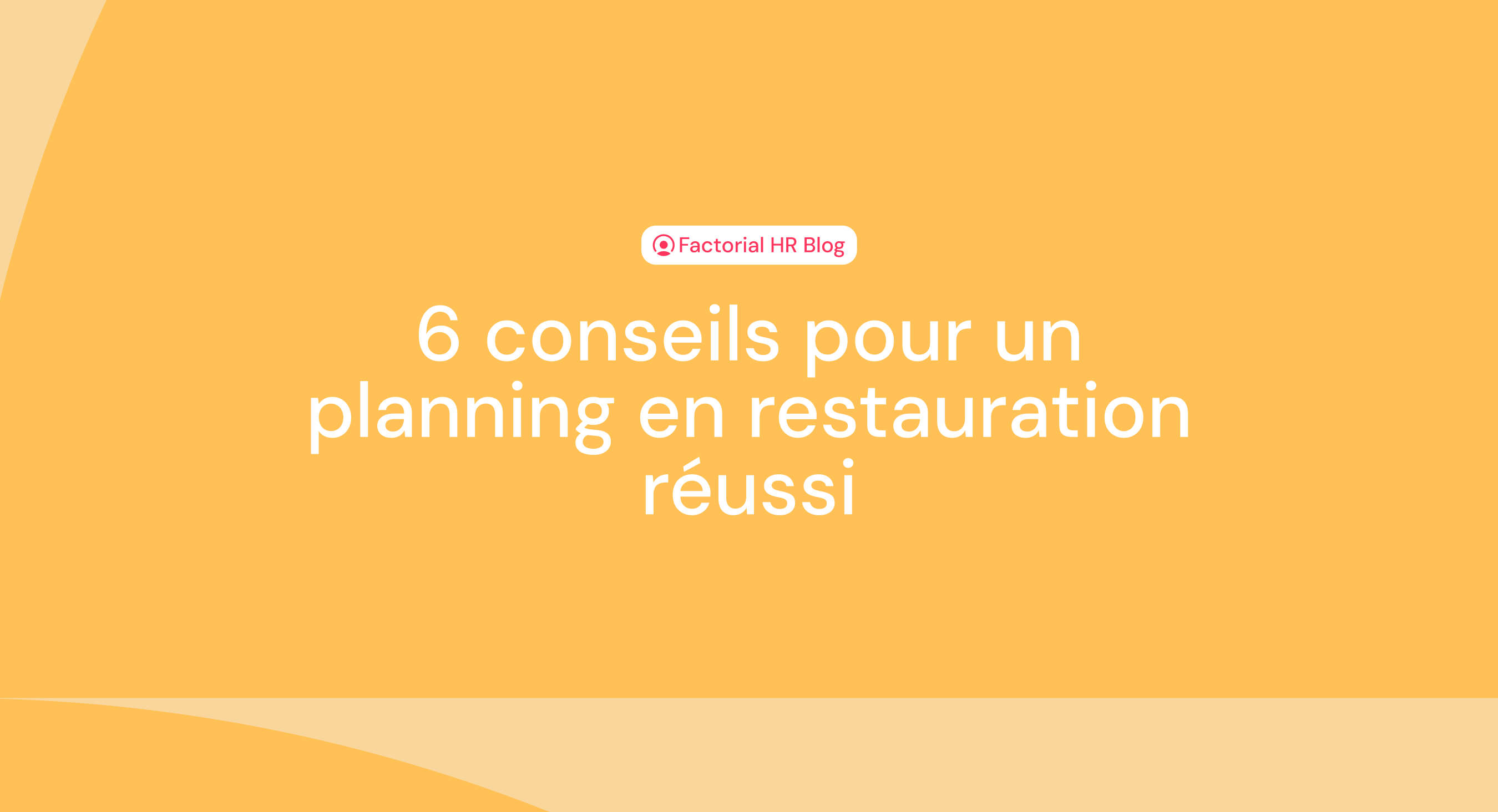 6 conseils pour un planning en restauration réussi