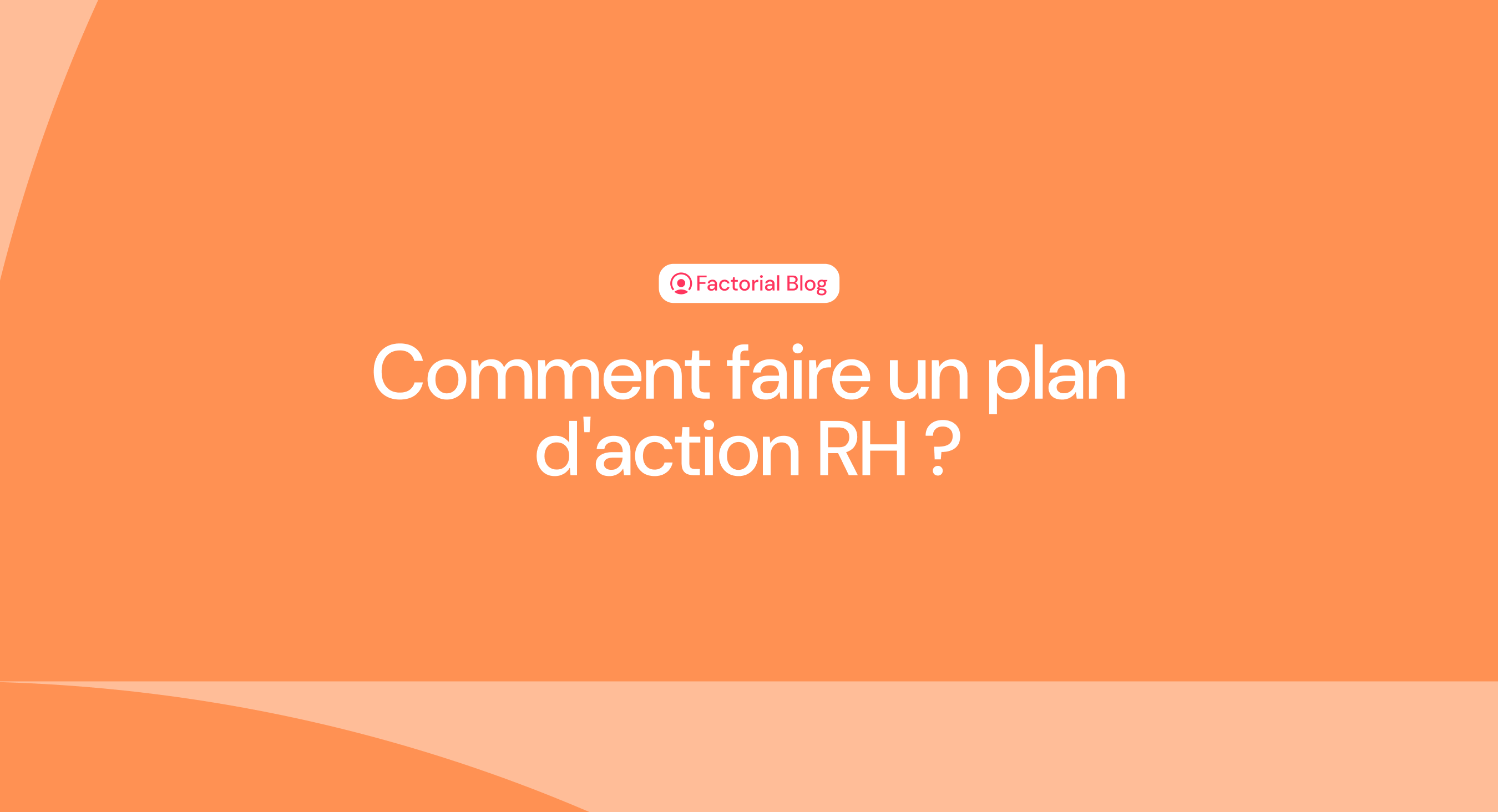 Comment faire un plan d'action RH ?