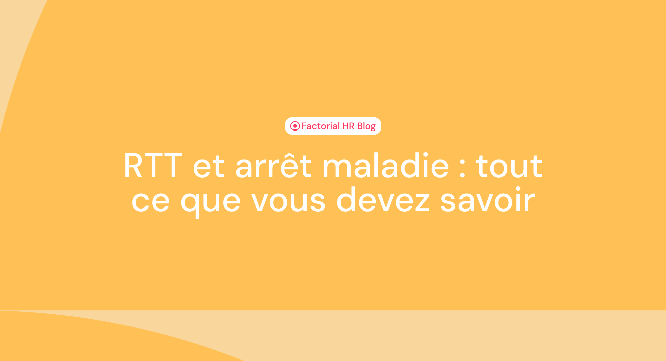 RTT et arrêt maladie : tout ce que vous devez savoir