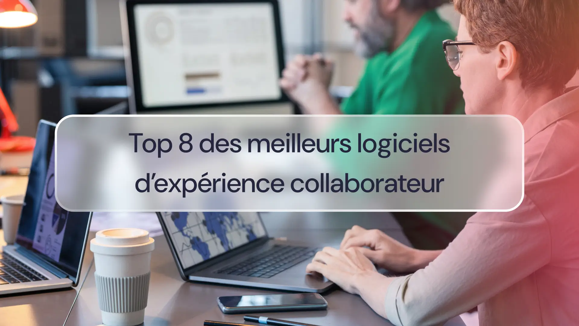 Top 8 des meilleurs logiciels d’expérience collaborateur