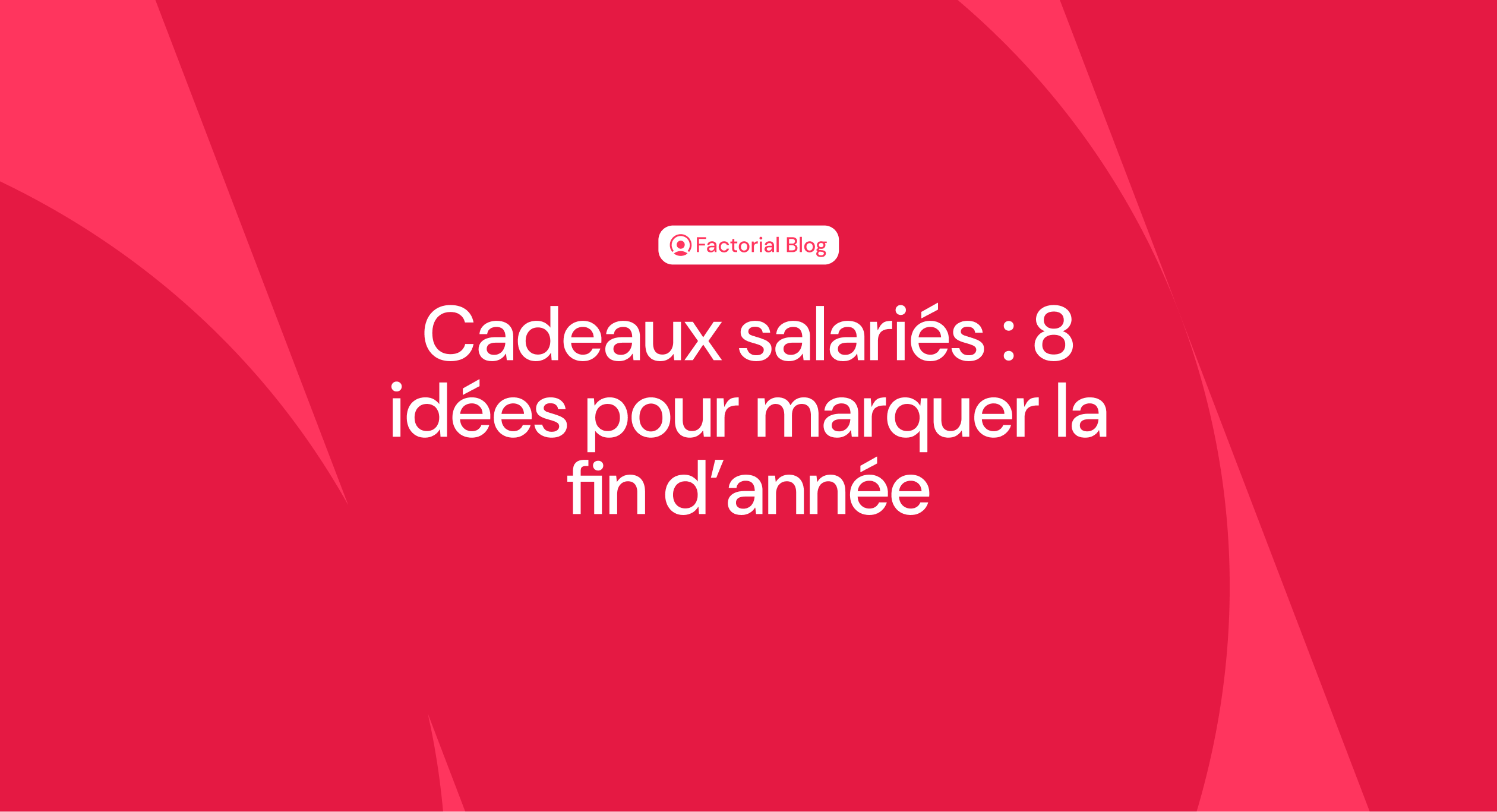 Cadeaux salariés : 8 idées pour marquer la fin d’année