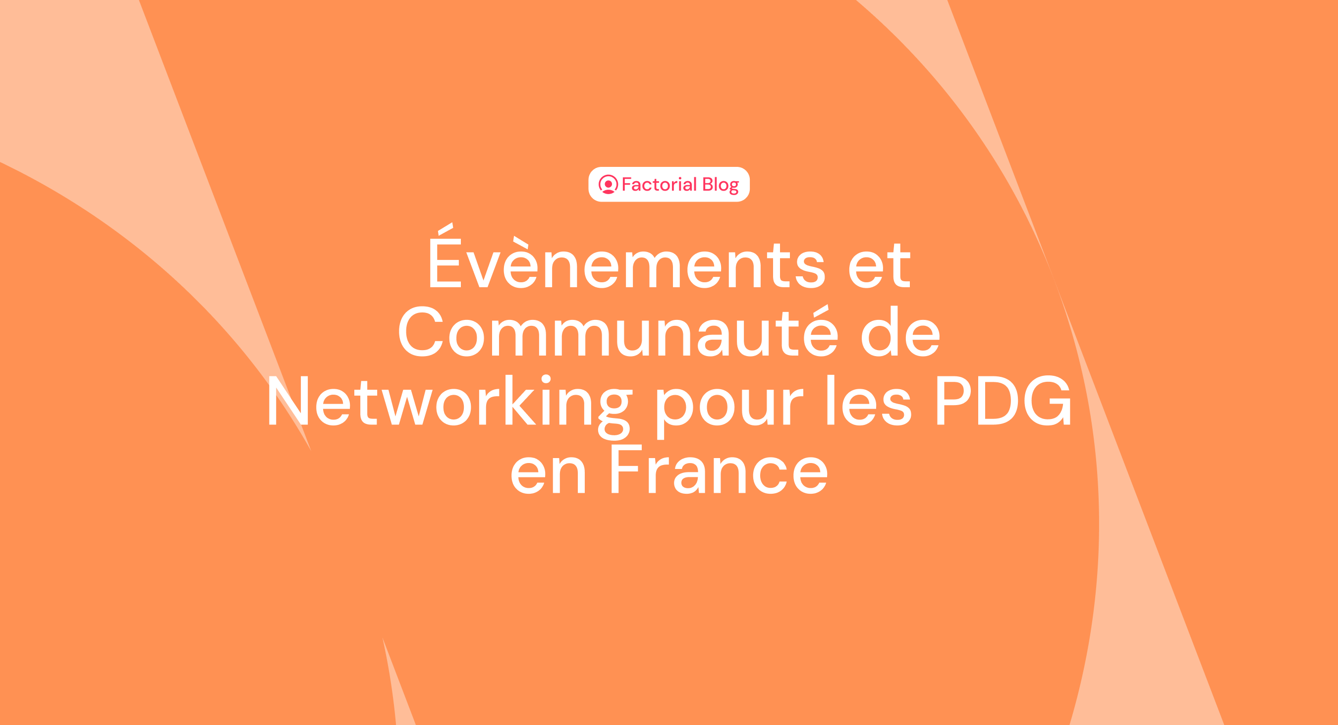 Évènements et Communauté de Networking pour les PDG en France