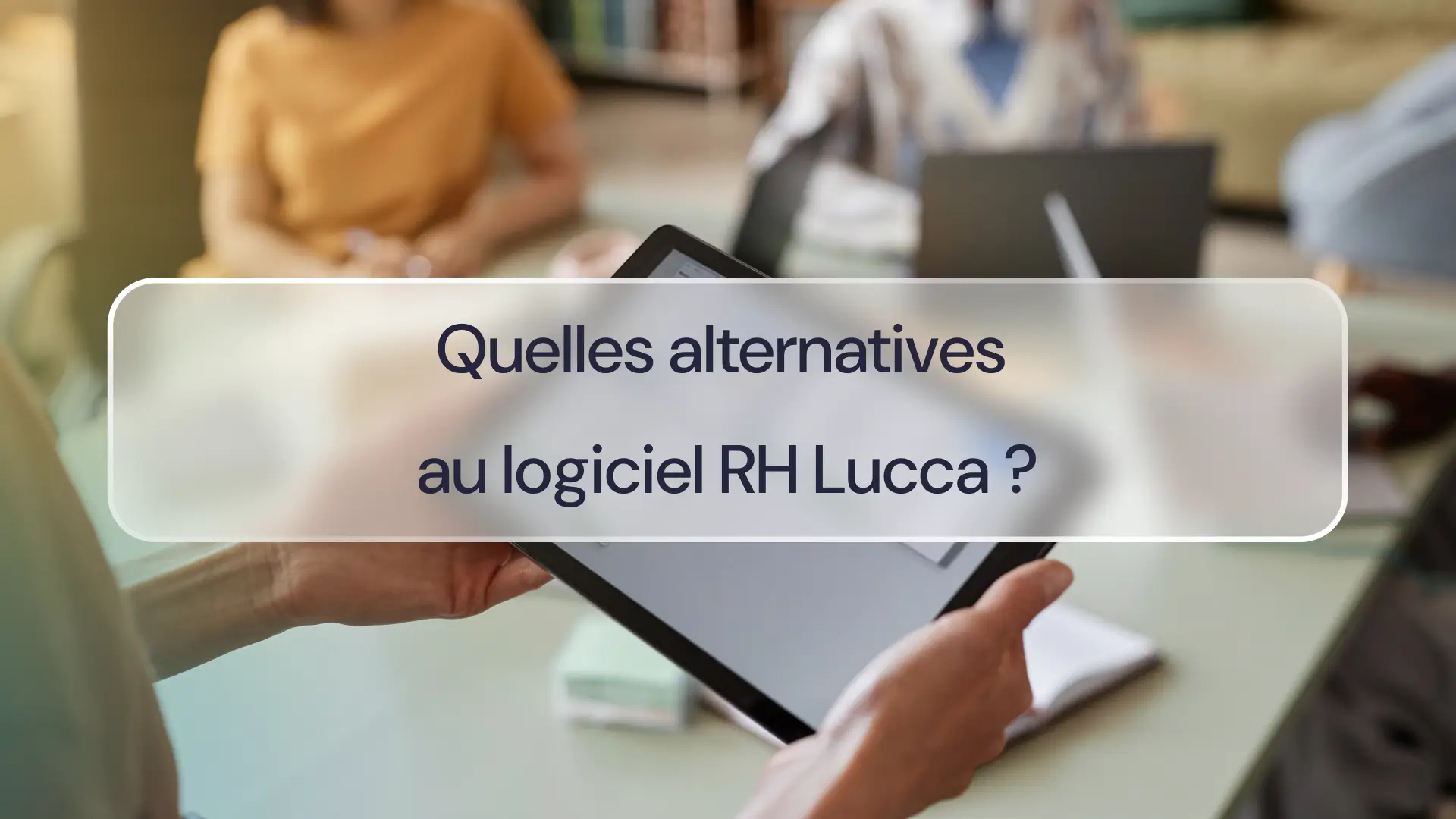 Quelles alternatives au logiciel RH Lucca