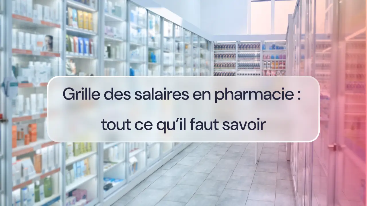 Grille des salaires en pharmacie : tout ce qu’il faut savoir