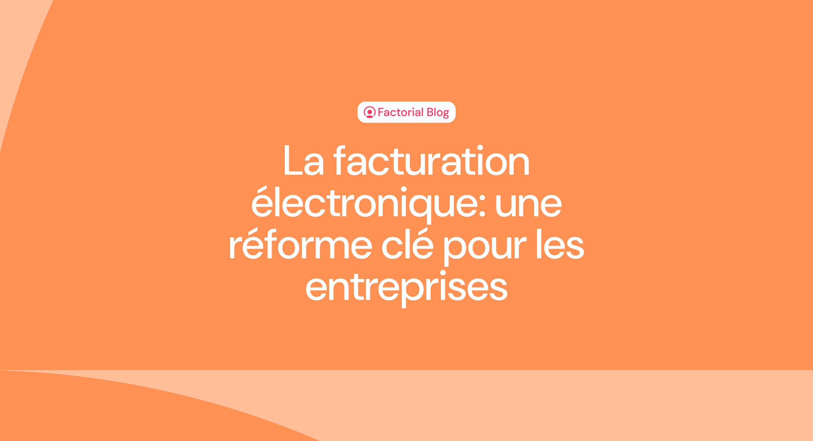 La facturation électronique: une réforme clé pour les entreprises