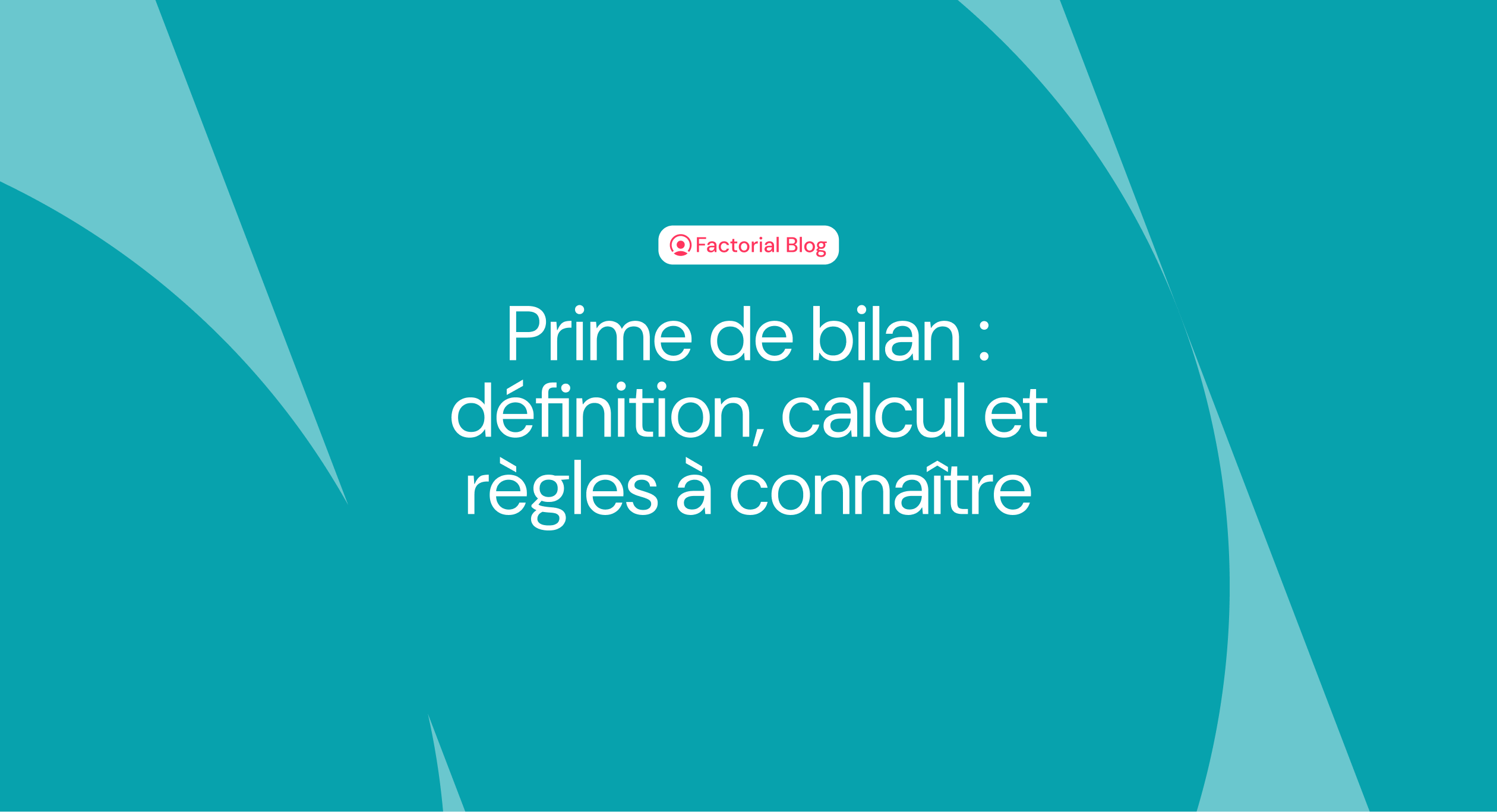 Prime de bilan : définition, calcul et règles à connaître