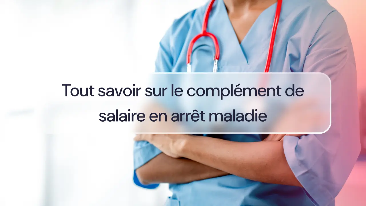 Tout savoir sur le complement de salaire en arrêt maladie