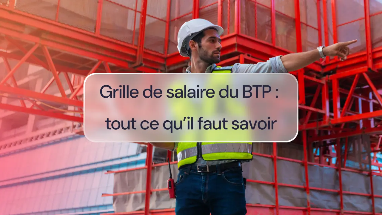 Grille de salaire du BTP : tout ce qu’il faut savoir