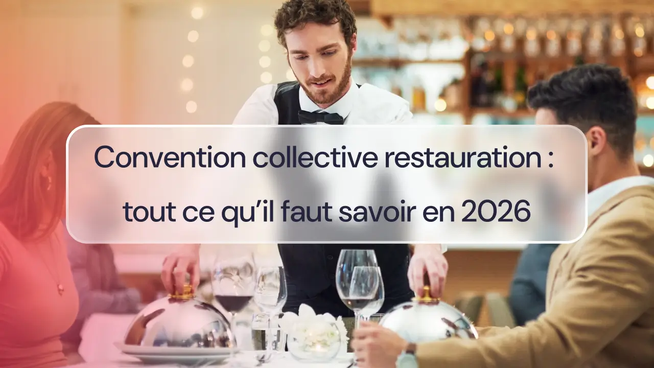 Convention collective restauration : tout ce qu’il faut savoir en 2026
