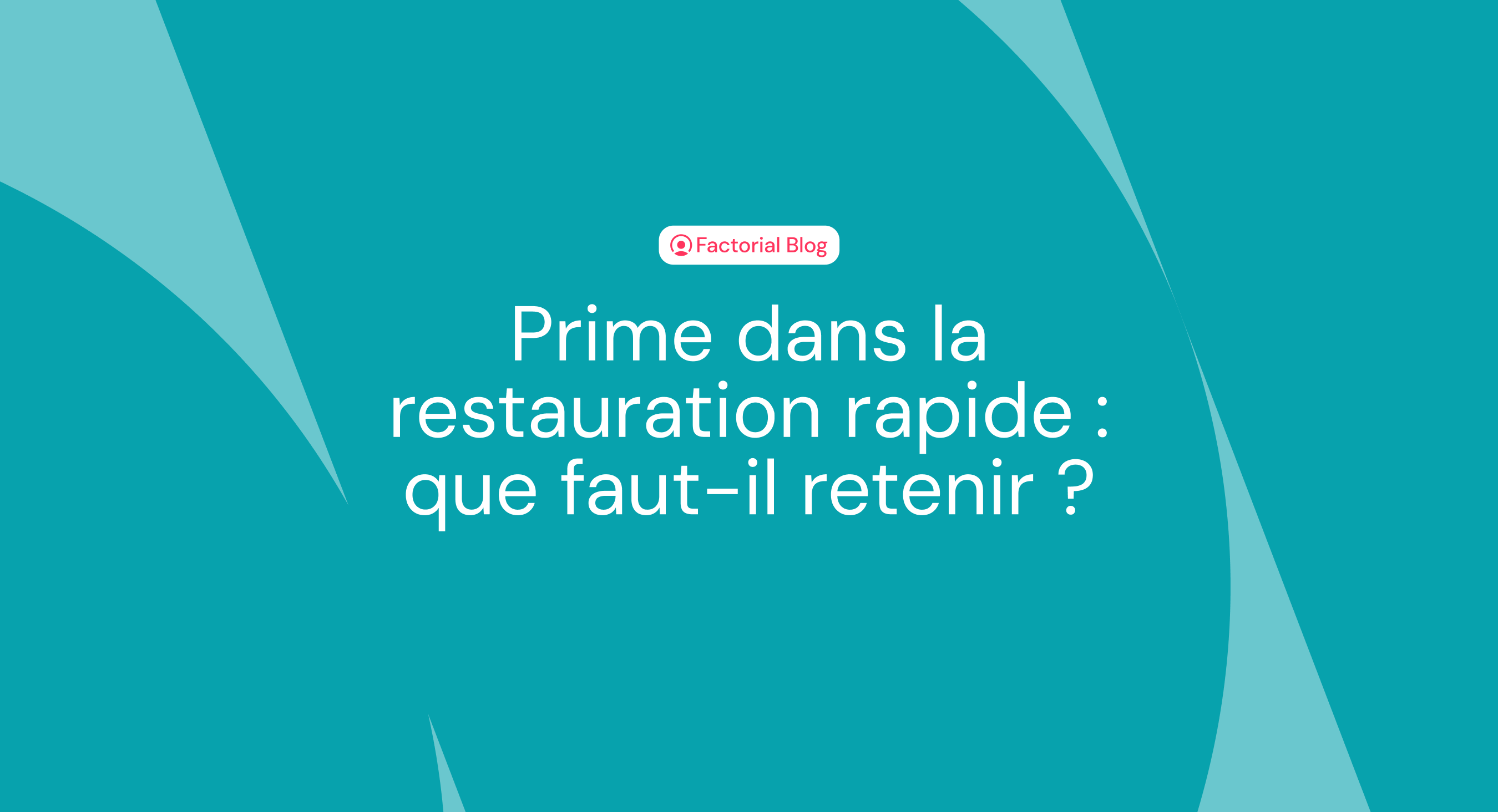 Prime dans la restauration rapide : que faut-il retenir ?