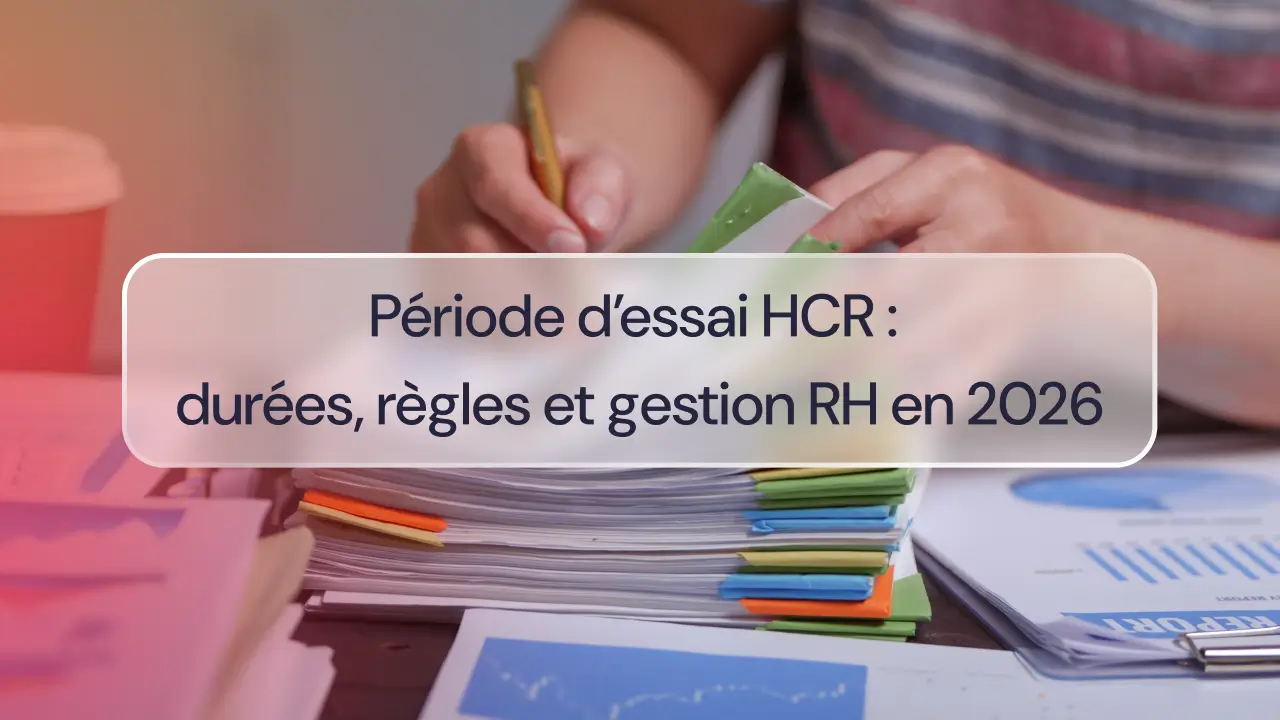 Période d’essai HCR :  durées, règles et gestion RH en 2026