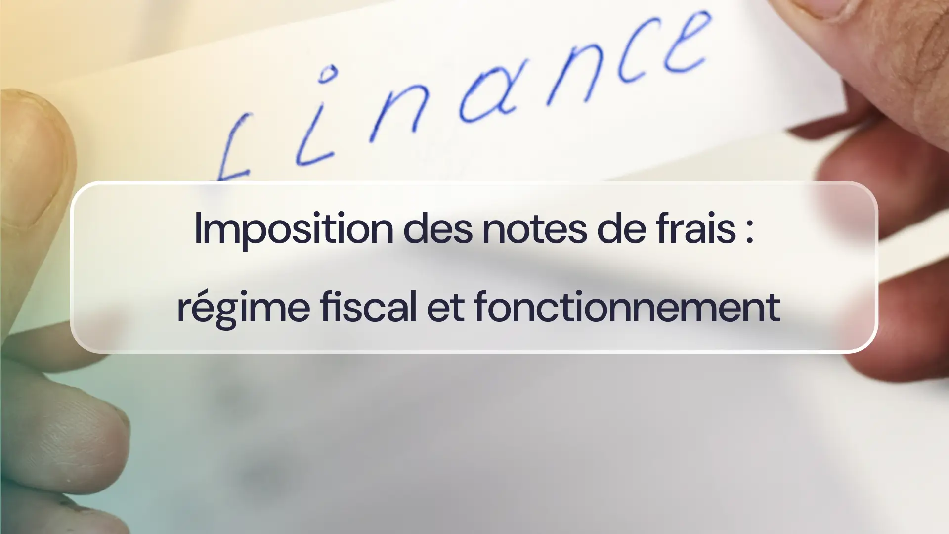 Imposition des notes de frais : régime fiscal et fonctionnement