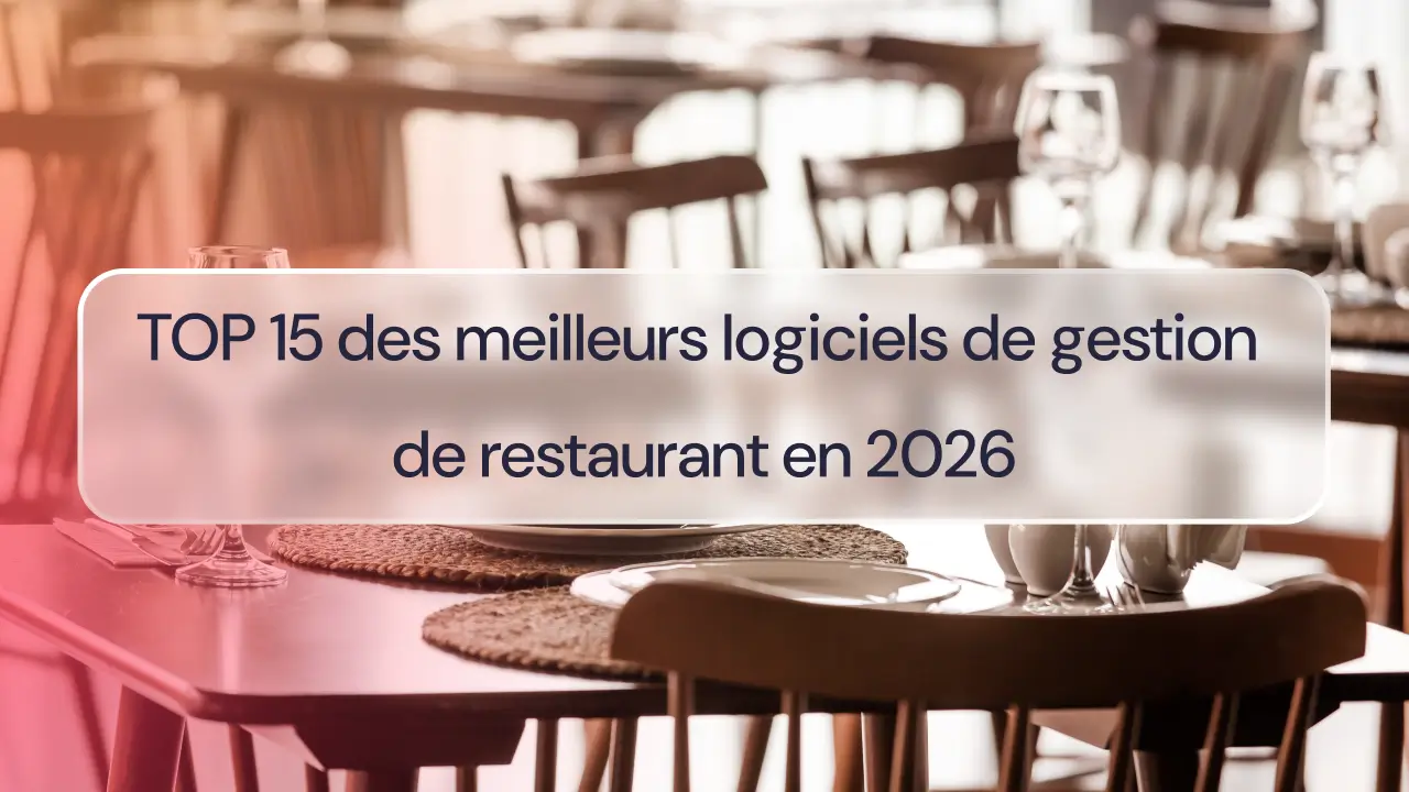 TOP 15 des meilleurs logiciels de gestion de restaurant en 2026