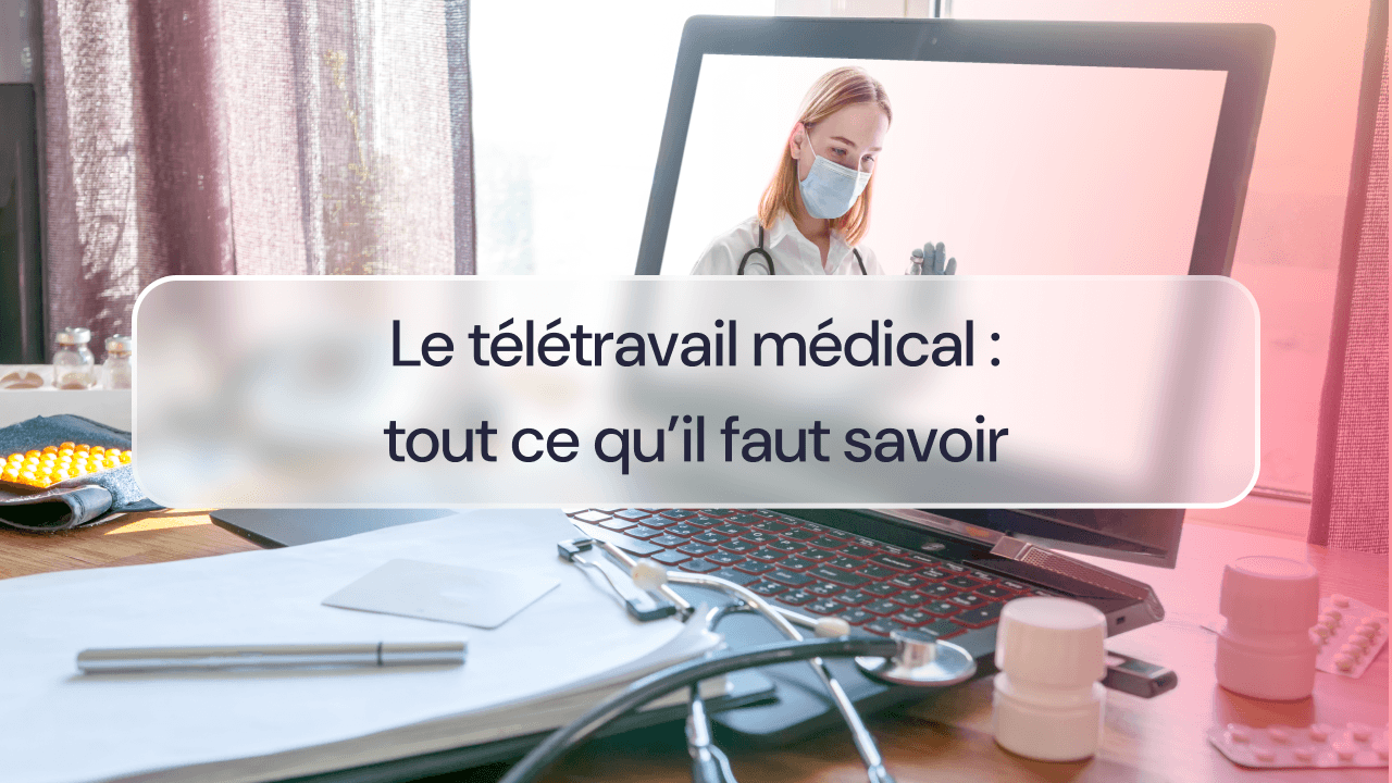 Le télétravail médical : tout ce qu’il faut savoir