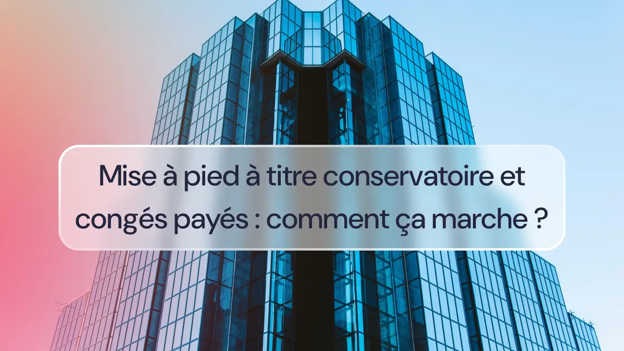 Mise à pied à titre conservatoire et congés payés : comment ça marche
