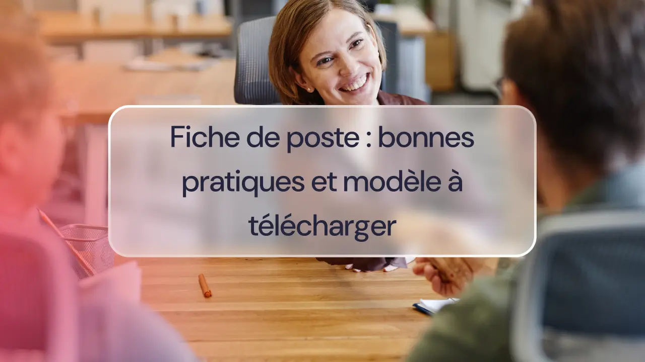 Fiche de poste : bonnes pratiques et modèle à télécharger