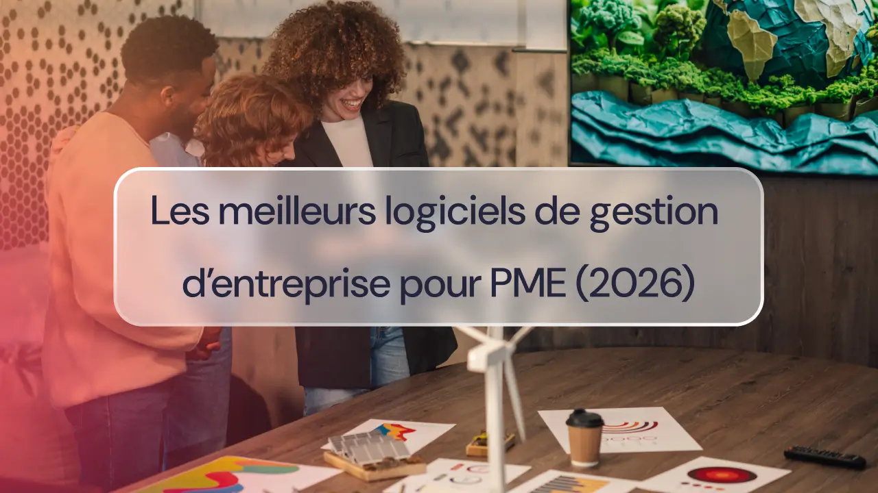 Les meilleurs logiciels de gestion d’entreprise pour PME (2026)
