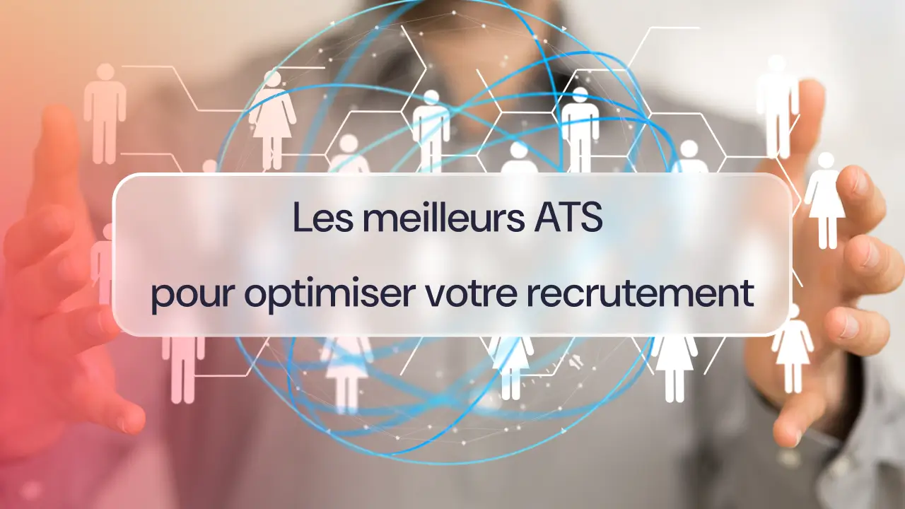 Les meilleurs ATS pour optimiser votre recrutement