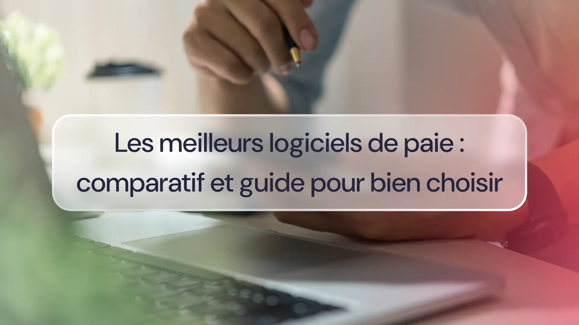 Les meilleurs logiciels de paie : comparatif et guide pour bien choisir