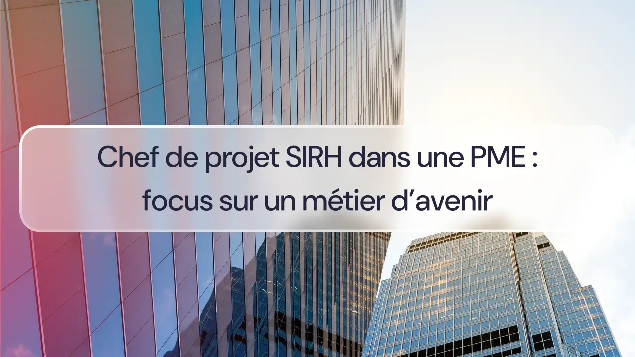 Chef de projet SIRH dans une PME : focus sur un métier d’avenir