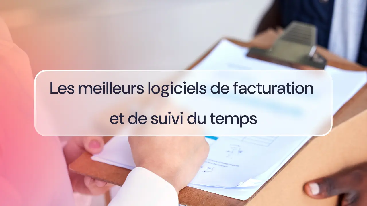 Les meilleurs logiciels de facturation et de suivi du temps