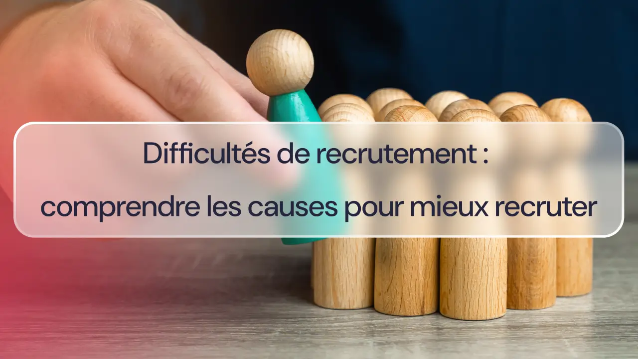 Difficultés de recrutement : comprendre les causes pour mieux recruter