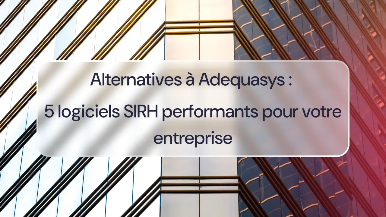 Alternatives à Adequasys : 5 logiciels SIRH performants pour votre entreprise