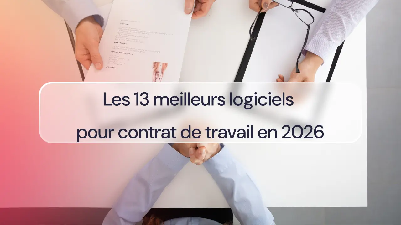 Les 13 meilleurs logiciels pour contrat de travail en 2026