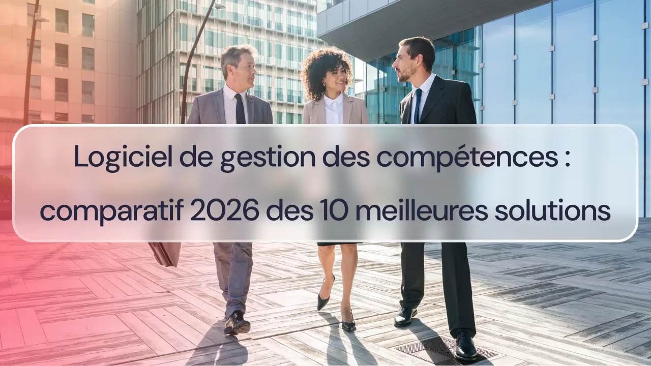 Logiciel de gestion des compétences : comparatif 2026 des 10 meilleures solutions