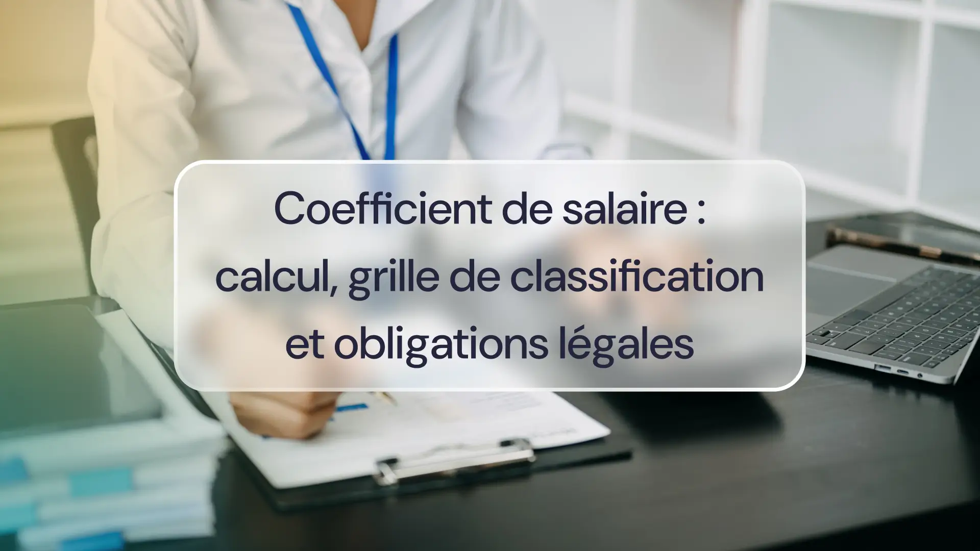 Coefficient de salaire : calcul, grille de classification et obligations légales