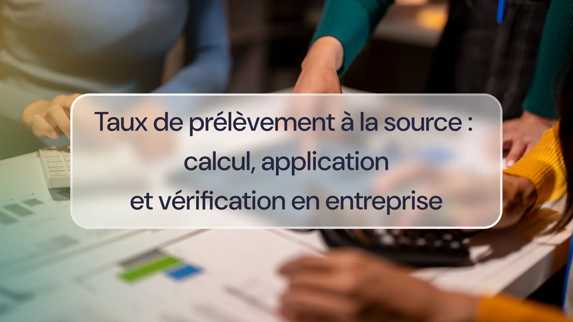 Taux de prélèvement à la source : calcul, application et vérification en entreprise