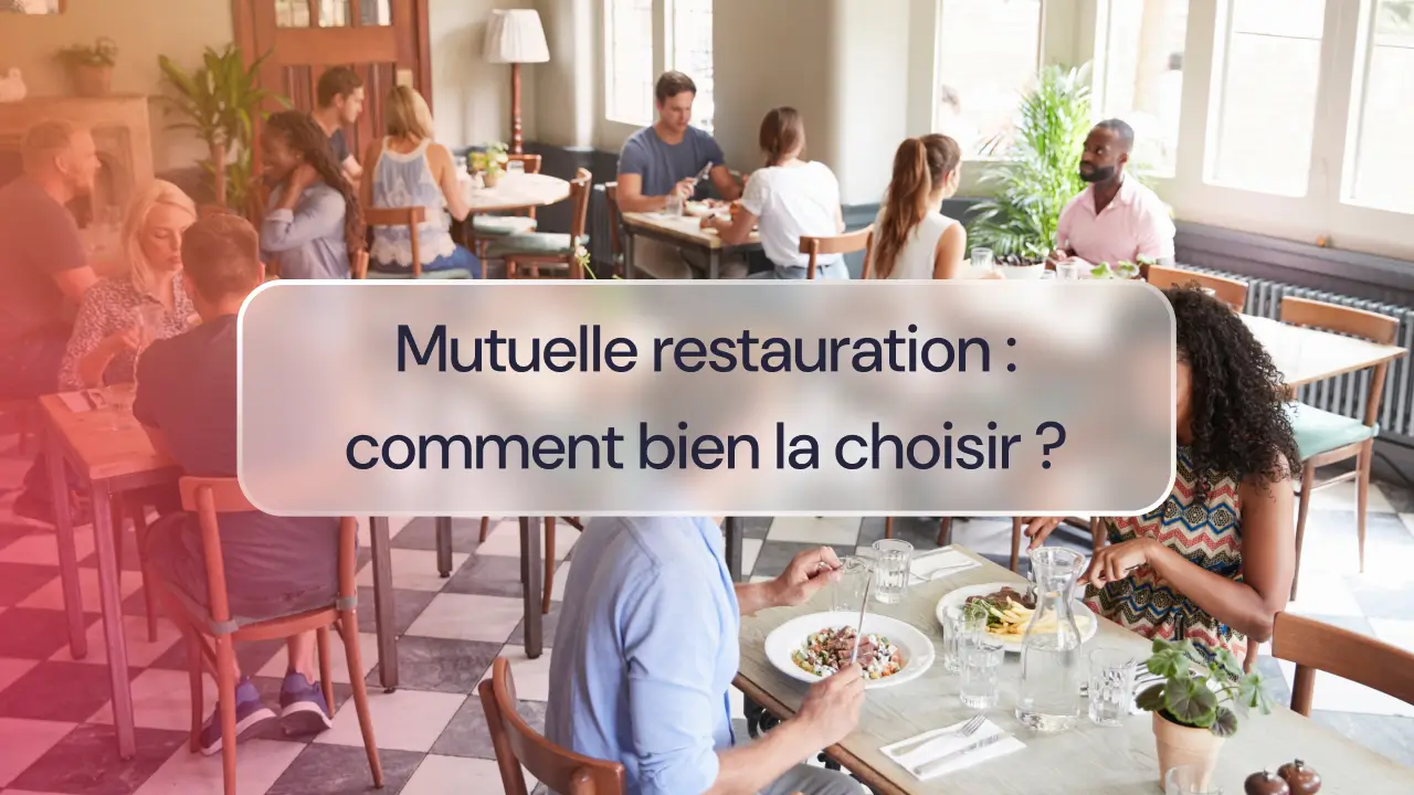 Mutuelle restauration : comment bien la choisir 