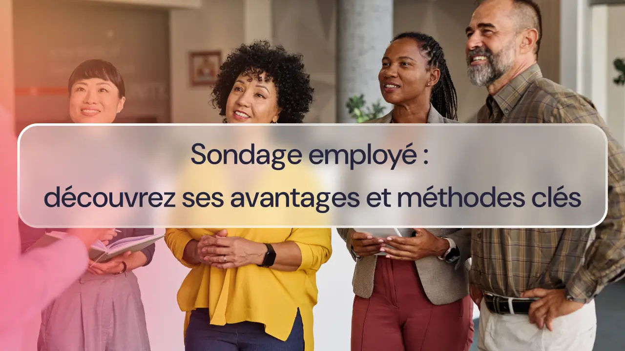 Sondage employé : Découvrez ses avantages et méthodes clés