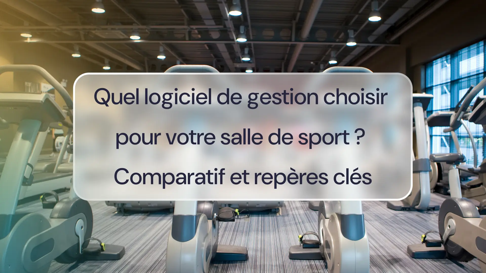 Logiciel de gestion pour votre salle de sport : Comparatif et repères clés