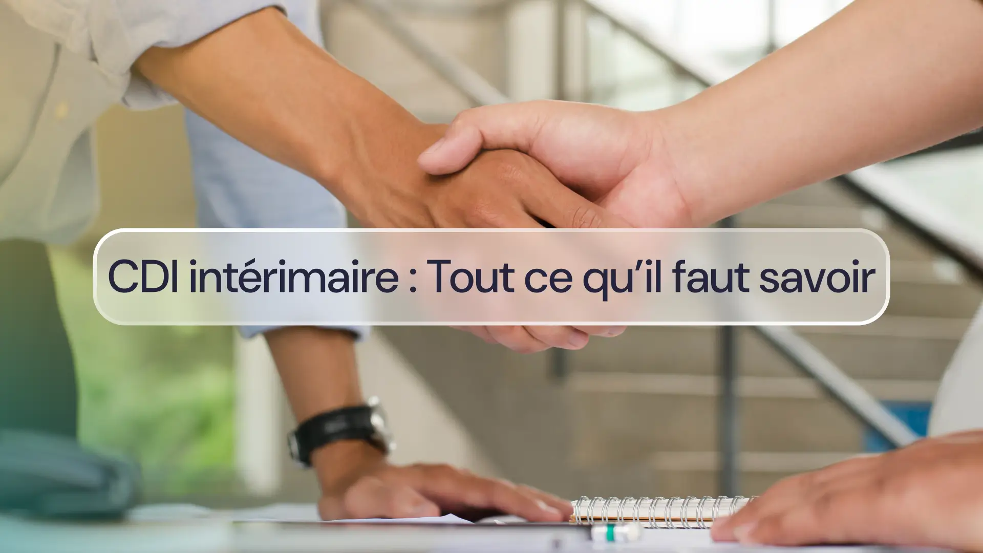 CDI intérimaire : Tout ce qu’il faut savoir
