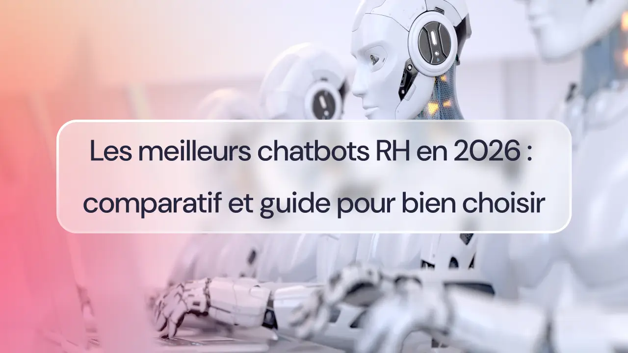 Les meilleurs chatbots RH en 2026 : comparatif et guide pour bien choisir
