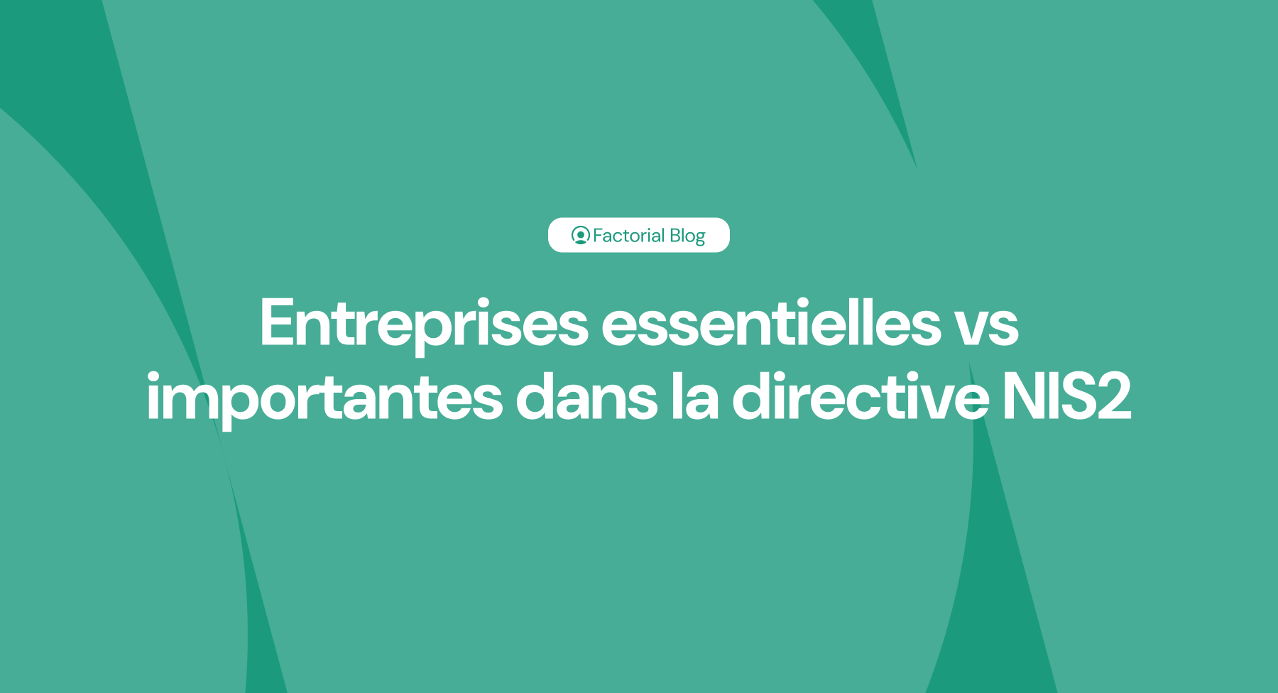 Entreprises essentielles vs importantes dans la directive NIS2