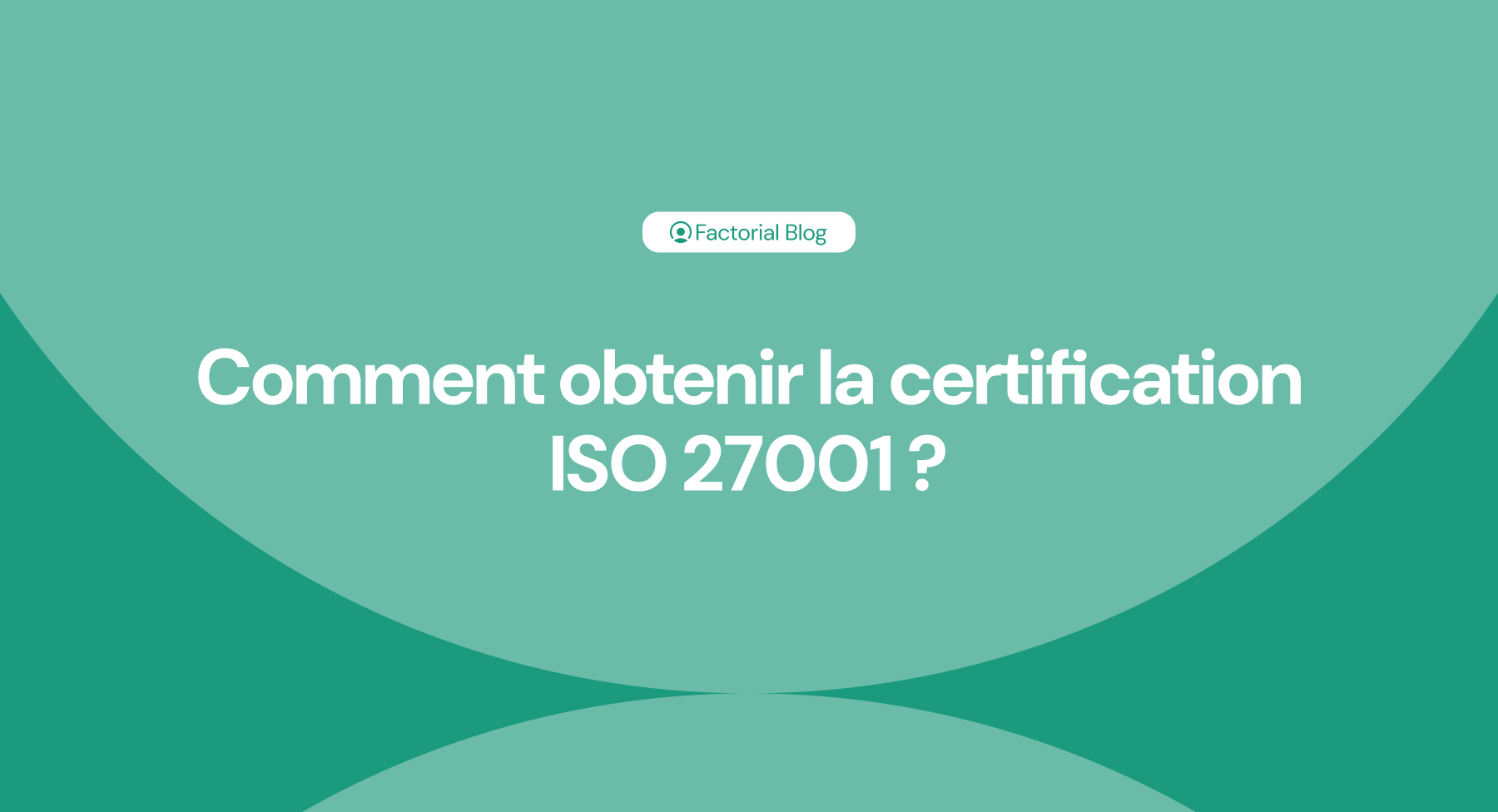 Comment obtenir la certification ISO 27001