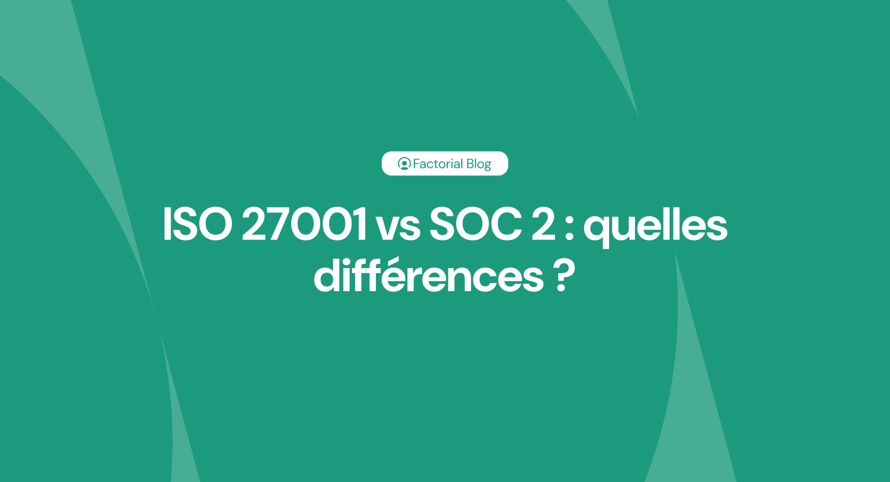 ISO 27001 vs SOC 2 quelles différences