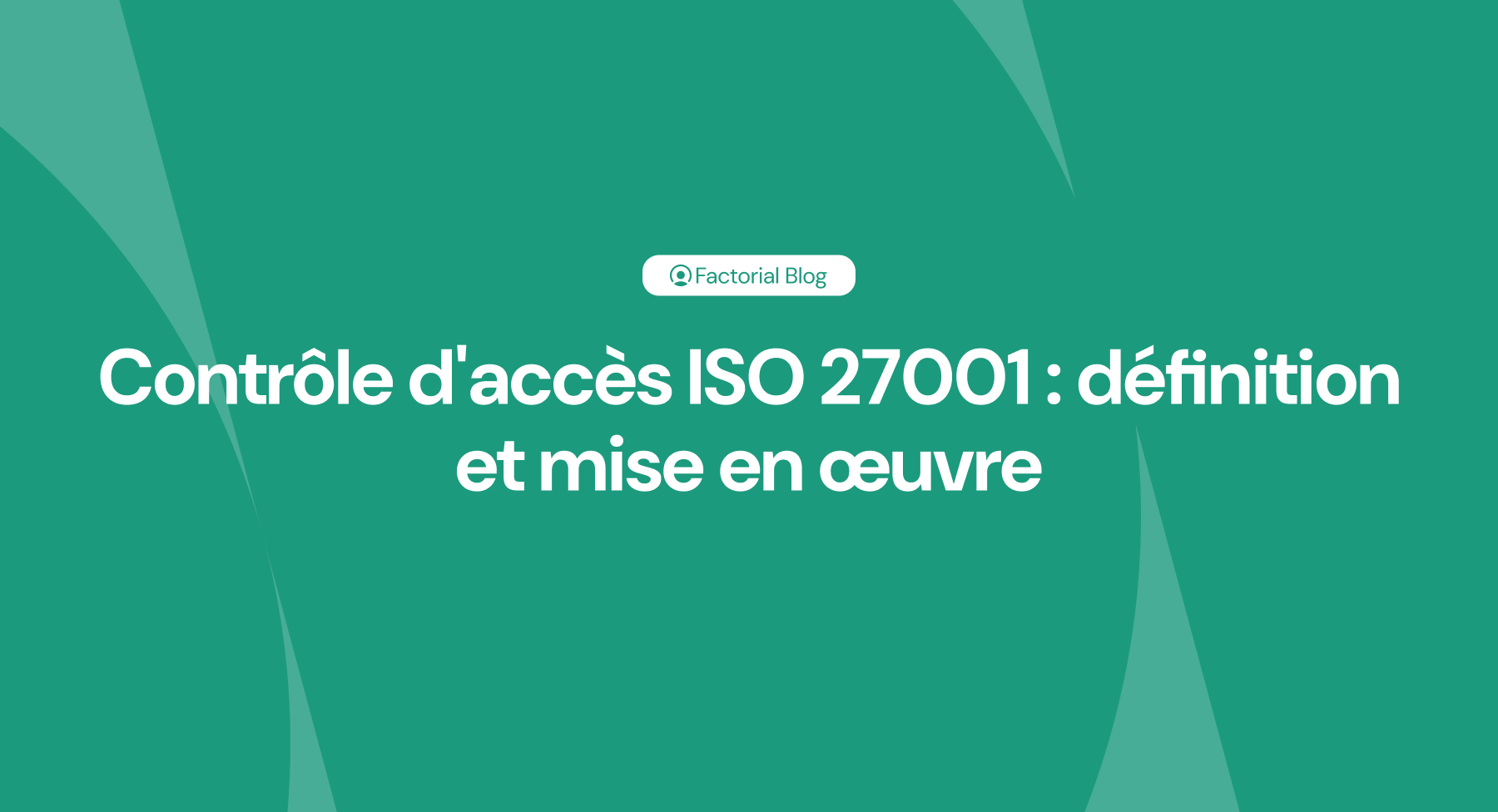 Contrôle d'accès ISO 27001 définition et mise en œuvre