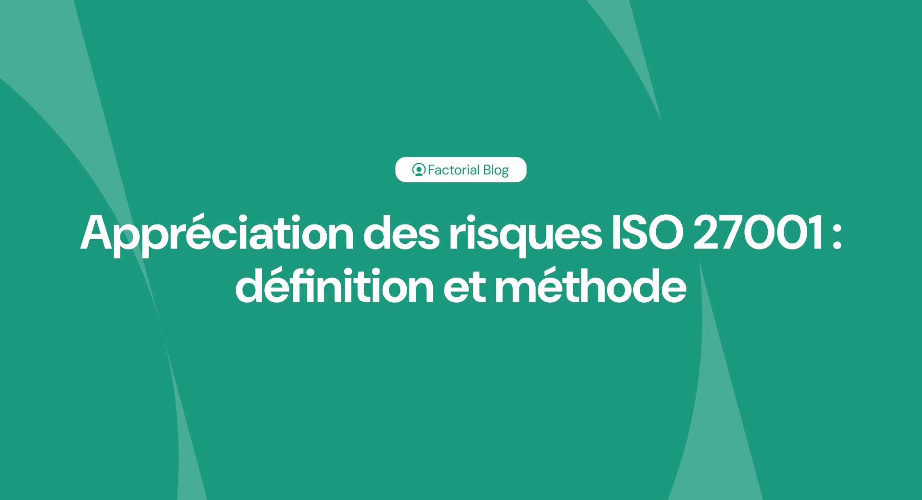 Appréciation des risques ISO 27001 définition et méthode