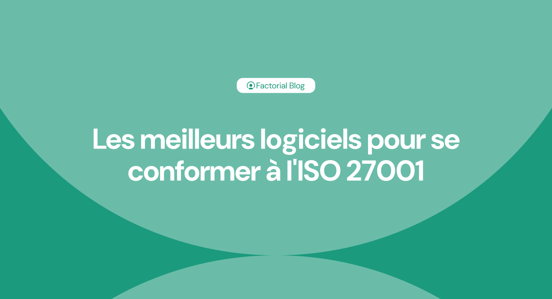 Les meilleurs logiciels pour se conformer à l'ISO 27001