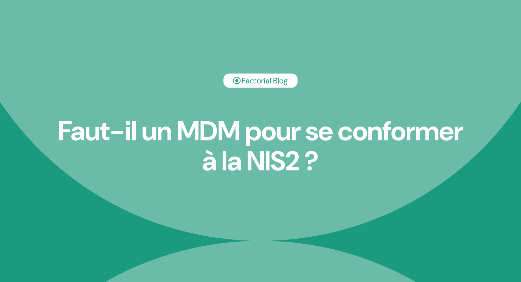 Faut-il un MDM pour se conformer à la NIS2