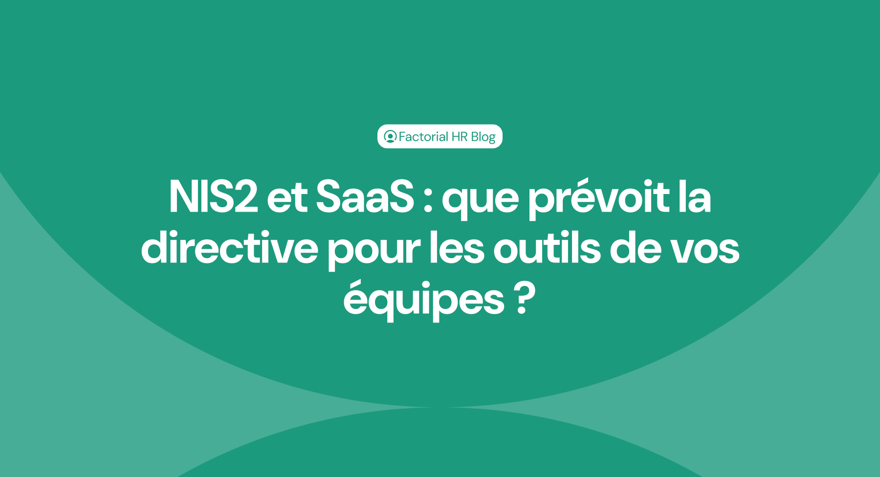 NIS2 et SaaS : que prévoit la directive pour les outils de vos équipes ?